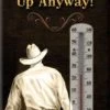 River's Edge Courage/Cowboy Tin Thermometer 2 River's Edge Courage/Cowboy Tin Thermometer -Garden And Farm Shop riversedge8386142 1